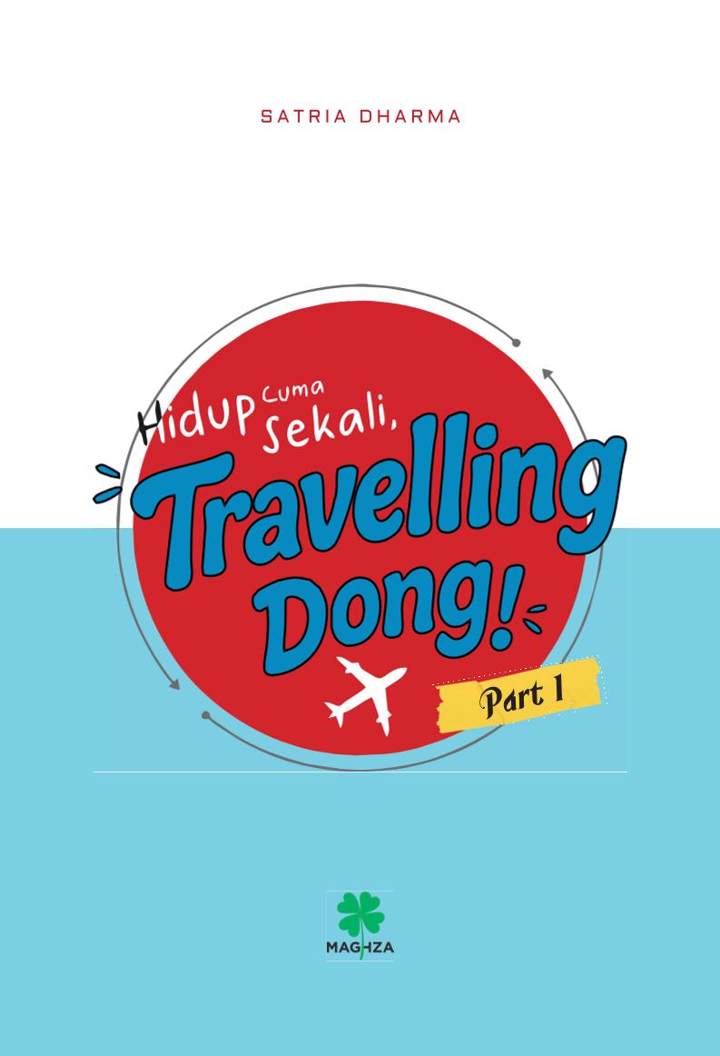 HIDUP CUMA SEKALI, TRAVELLING DONG! (Part 1)