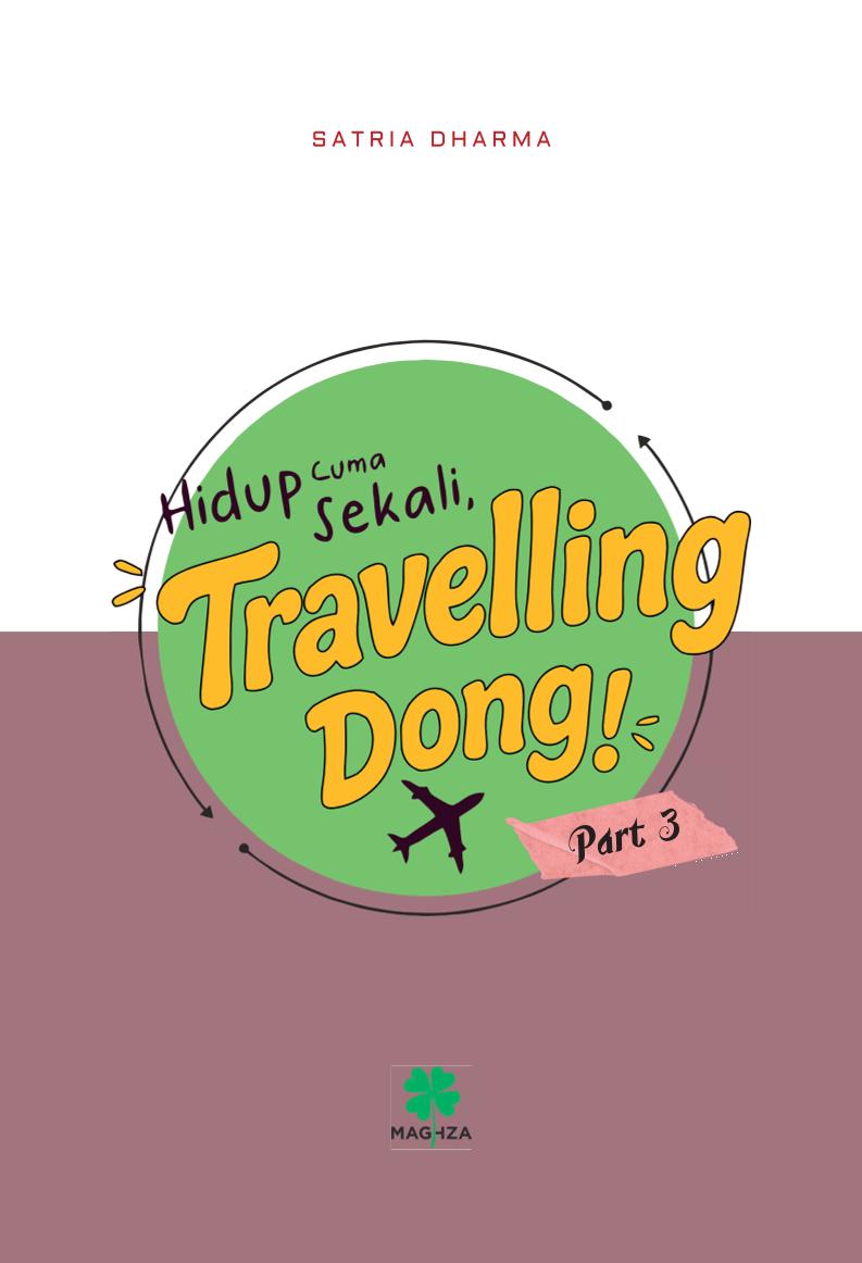 HIDUP CUMA SEKALI, TRAVELLING DONG! (Part 3)