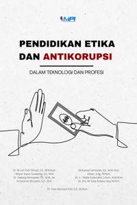 PENDIDIKAN ETIKA DAN ANTIKORUPSI DALAM TEKNOLOGI DAN PROFESI