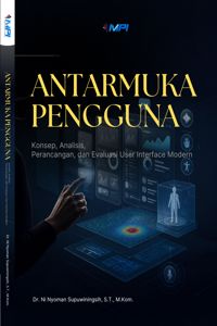ANTARMUKA PENGGUNA : Konsep, Analisis, Perancangan, dan Evaluasi User Interface Modern