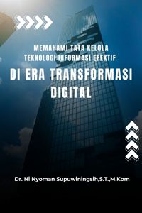 Memahami Tata Kelola Teknologi Informasi Efektif di Era Transformasi Digital
