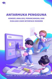 ANTARMUKA PENGGUNA : Konsep, Analisis, Perancangan, dan Evaluasi User Interface Modern